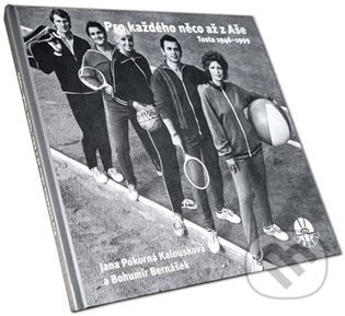 Pro každého něco až z Aše. Tosta 1946-1999 - Bohumír Bernášek, Jana Pokorná Kalousková