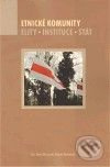 Etnické komunity (Elity - Instituce - Stát) - Dana Bittnerová, Miriam Moravcová - kniha z kategorie Politologie a politika