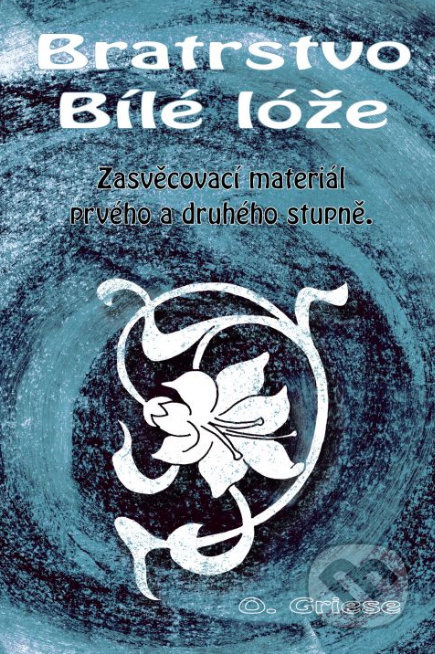 Bratrstvo Bílé lóže - Otakar Griese