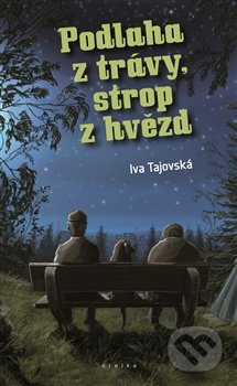 Podlaha z trávy, strop z hvězd - Iva Tajovská - kniha z kategorie Beletrie