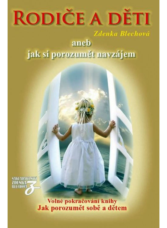 Rodiče a děti aneb jak si porozumět navzájem Blechová Zděnka