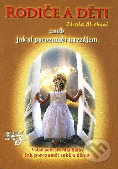 Rodiče a děti aneb jak si porozumět navzájem Blechová Zděnka