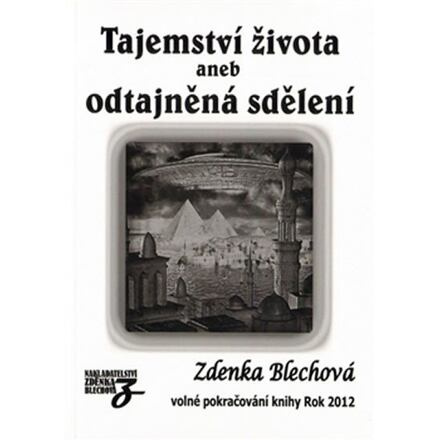 Tajemství života aneb odtajněná sdělení - Zdenka Blechová