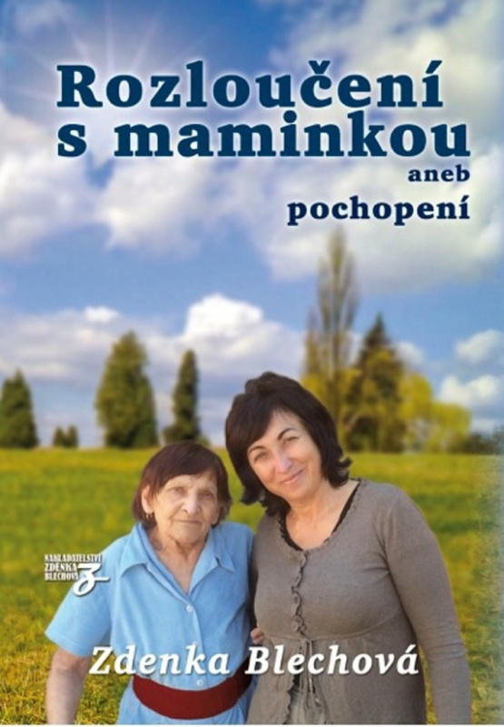 Rozloučení s maminkou - Zdenka Blechová