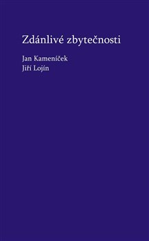 Zdánlivé zbytečnosti - Jiří Lojín, Jan Kameníček