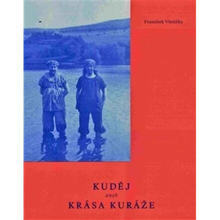 Kuděj aneb Krása kuráže - František Všetička