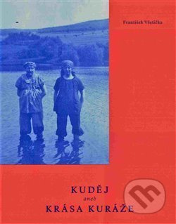 Kuděj aneb Krása kuráže - František Všetička