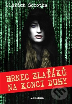 Hrnec zlaťáků na konci duhy - Oldřich Sobotka