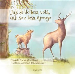 Jak se do lesa volá, tak se z lesa rýmuje - Alena Slavíčková