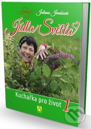 Jídla Světla (Kuchařka pro život 1) - Jolana Janišová - kniha z kategorie Alternativní medicína