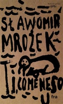 Ti, co mě nesou - Sławomir Mrożek - kniha z kategorie Beletrie