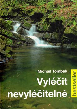 Vyléčit nevyléčitelné - Michail Tombak