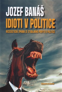 Idioti v politice - Jozef Banáš