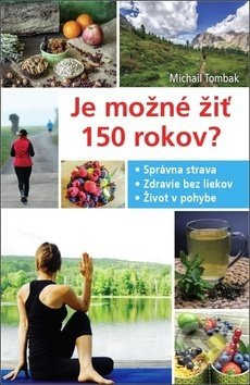 Je možné žiť 150 rokov? - Michail Tombak - kniha z kategorie Pozitivní myšlení