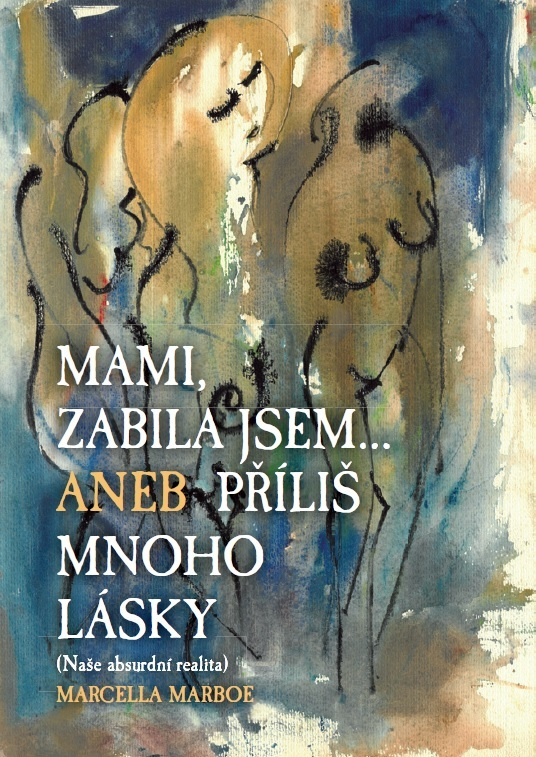 Mami, zabila jsem... - Marcella Marboe