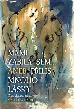 Mami, zabila jsem... - Marcella Marboe