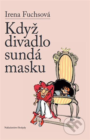 Když divadlo sundá masku - Irena Fuchsová