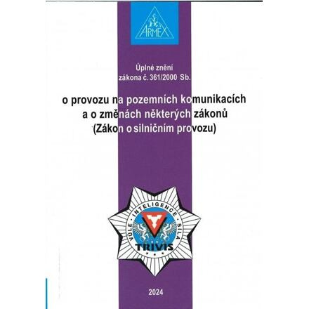 Zákon o provozu na pozemních komunikacích (Zákon o silničním provozu) č. 361/2000 Sb. ARMEX PUBLISHING s.r.o.