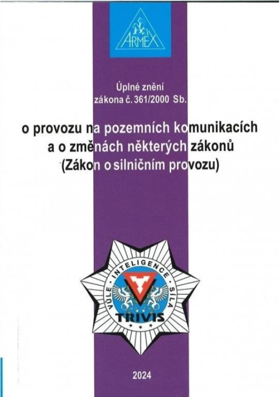 Zákon o provozu na pozemních komunikacích (Zákon o silničním provozu) č. 361/2000 Sb. ARMEX PUBLISHING s.r.o.