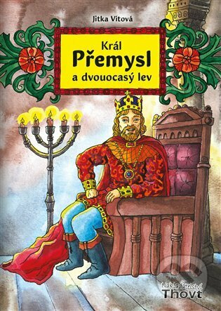 Král Přemysl a dvouocasý lev - Jitka Vítová