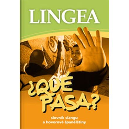 ?Qué pasa? Slovník slangu a hovorové španělštiny Lingea