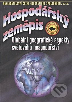 Hospodářský zeměpis - Globální geografické aspekty světového hospodářství - Ivan Bičík