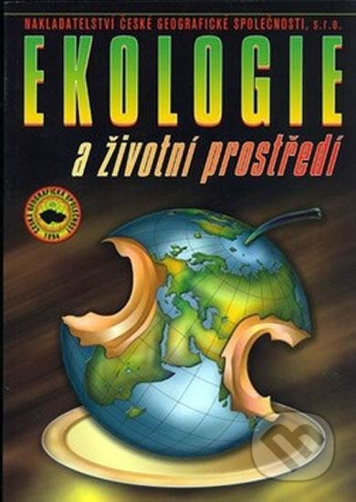 Ekologie a životní prostředí pro SOŠ a SOU Nakladatelství České geografické společnosti, s.r.o.