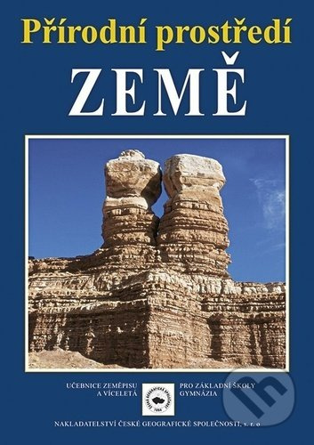 Přírodní prostředí Země Nakladatelství České geografické společnosti, s.r.o.