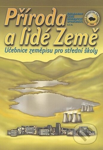 Příroda a lidé Země, učebnice zeměpisu pro SŠ Nakladatelství České geografické společnosti, s.r.o.