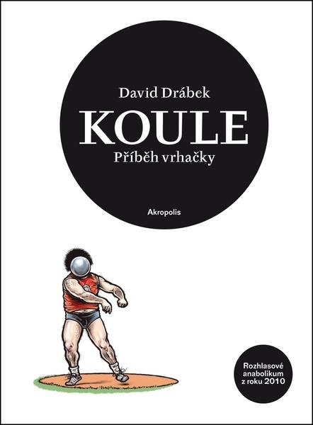 Koule - Příběh vrhačky - David Drábek
