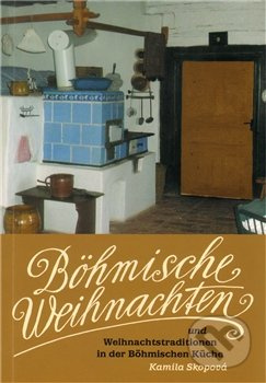 Böhmische Weihnachten und Weihnachtstraditionen in der Böhmischen Küche - Kamila Skopová