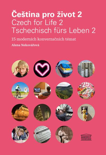 Čeština pro život 2 / Czech for Life 2 / Tschechisch fürs Leben 2 - Alena Nekovářová