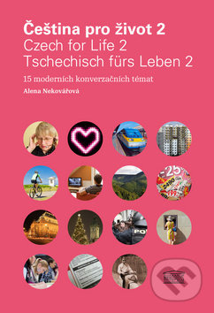 Čeština pro život 2 / Czech for Life 2 / Tschechisch fürs Leben 2 - Alena Nekovářová