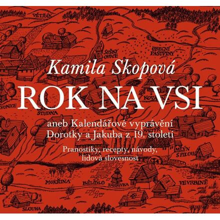 Rok na vsi aneb Kalendářové vyprávění Dorotky a Jakuba z 19. století - Kamila Skopová