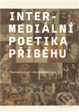 Intermediální poetika příběhu - Alice Jedličková, Stanislava Fedrová