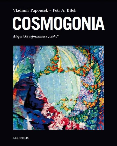 Cosmogonia - Vladimír Papoušek, Petr A. Bílek