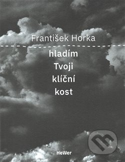 Hladím Tvoji klíční kost - František Horka