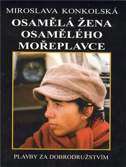 Osamělá žena osamělého mořeplavce - Miroslava Konkolská