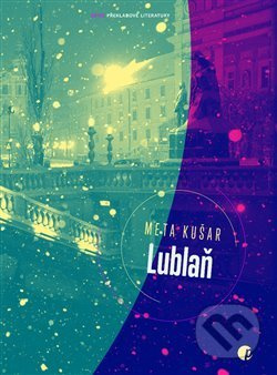 Lublaň - Meta Kušar