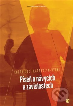 Píseň o návycích a závislostech - Eugeniusz Tkaczyszyn-Dycki