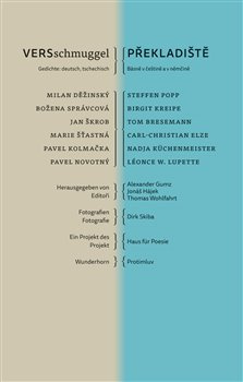 VERSschmuggel / Překladiště - Milan Děžinský, Steffen Popp, Pavel Kolmačka, Nadja Küchenmeister, Pavel Novotný, Jan Škrob, Božena Správcová, Marie Šťastná