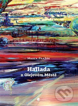 Hallada o Olejovém Městě - Marek Pražák