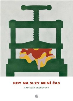 Kdy na slzy není čas - Ladislav Vrchovský