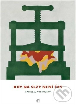 Kdy na slzy není čas - Ladislav Vrchovský
