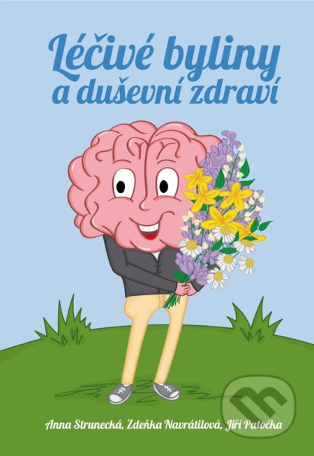 Léčivé byliny a duševní zdraví - Anna Strunecká, Zdeňka Navrátilová, Jiří Patočka