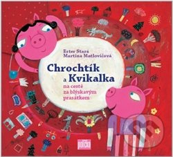 Chrochtík a Kvikalka - Ester Stará