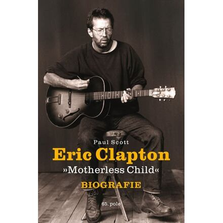 Eric Clapton &quot;Motherless Child&quot; - Biografie - Paul Scott