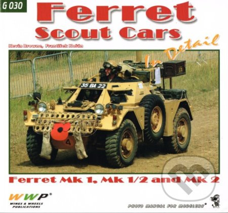 Ferret Scout Cars In Detail - Kevin Browne - kniha z kategorie Vojenství