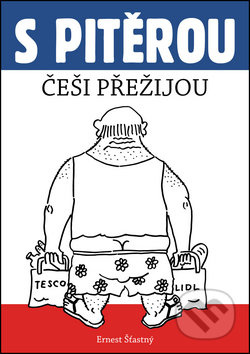 S Pitěrou Češi přežijou - Ernest Šťastný