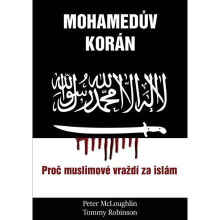 Mohamedův korán - Proč muslimové vraždí za islám